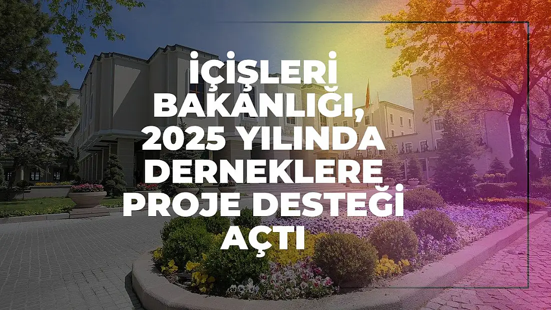 İçişleri Bakanlığı, 2025 Yılında Derneklere Proje Desteği Açtı