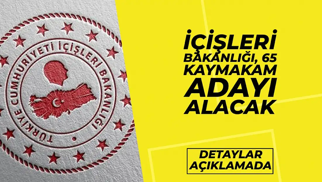 İçişleri Bakanlığı, 65 Kaymakam Adayı Alacak