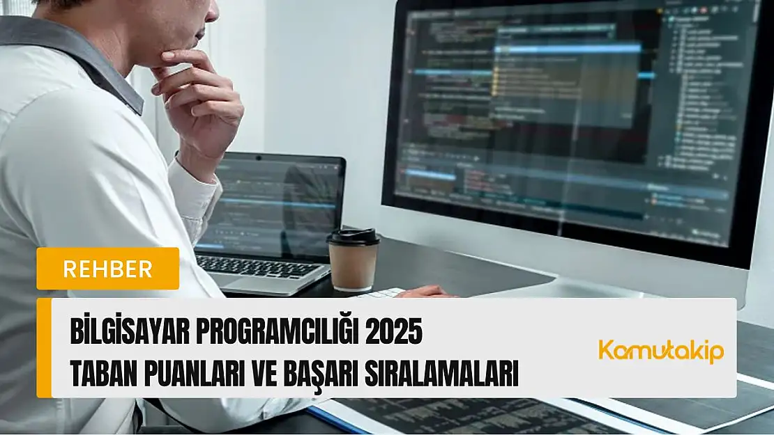 Bilgisayar Programcılığı (2 Yıllık) Taban Puanları ve Başarı Sıralamaları Güncellendi!