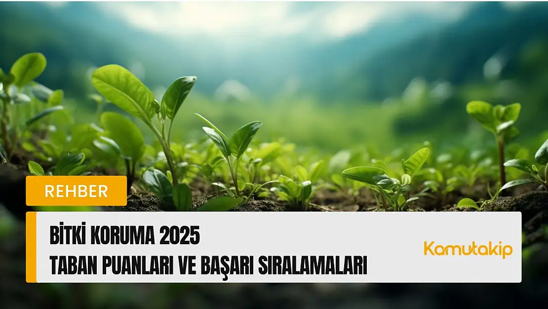Bitki Koruma (2 Yıllık) Taban Puanları ve Başarı Sıralamaları Güncellendi!