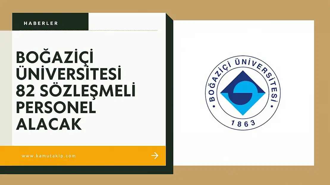 Boğaziçi Üniversitesi 82 Sözleşmeli Personel Alacak