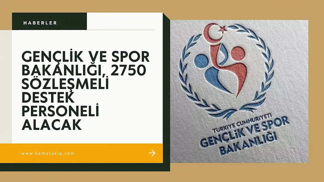 Gençlik ve Spor Bakanlığı, 2750 Sözleşmeli Destek Personeli Alacak