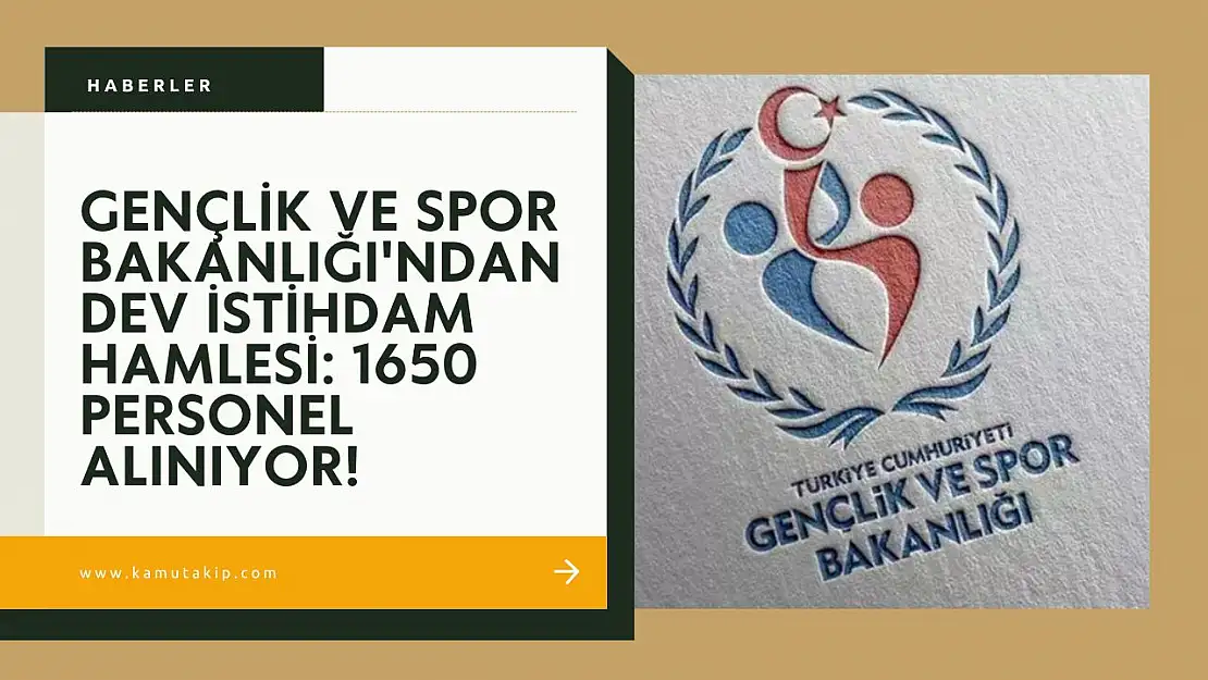 Gençlik ve Spor Bakanlığı'ndan Dev İstihdam Hamlesi: 1650 Personel Alınıyor!