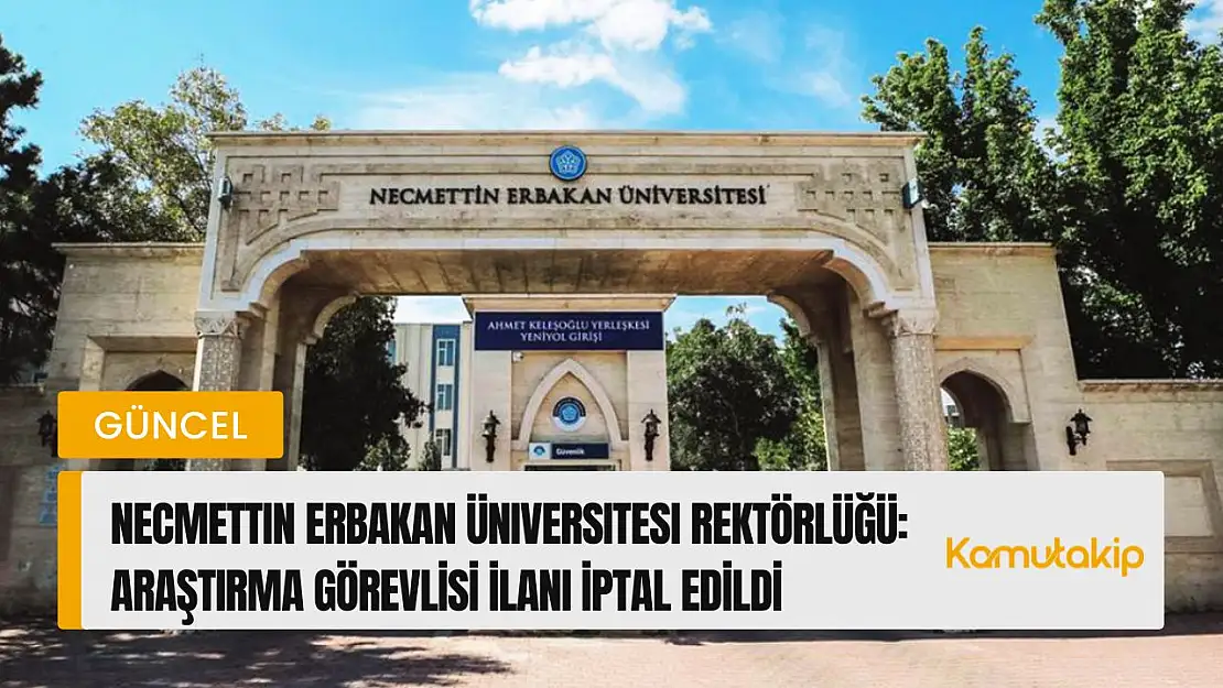 Necmettin Erbakan Üniversitesi Rektörlüğü, Matematik ve Bilgisayar Bilimleri Bölümüne Ait Bir İlanı İptal Etti!