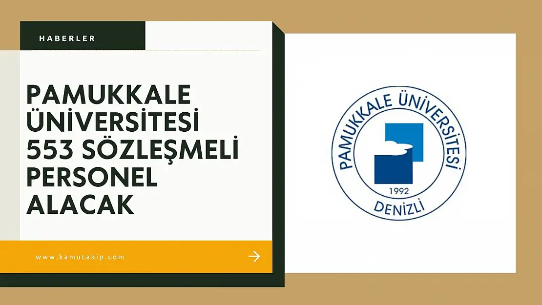 Pamukkale Üniversitesi 553 Sözleşmeli Personel Alacak