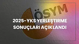 2025-YKS Yerleştirme Sonuçları Açıklandı
