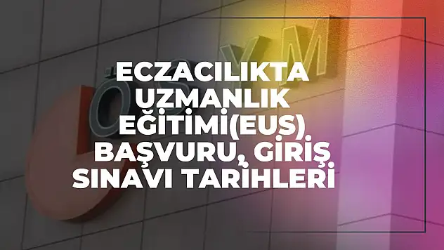 2025 EUS Takvimi: İşte Önemli Tarihler!