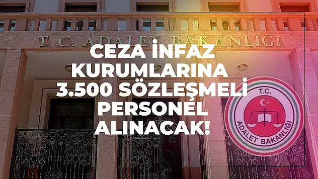 Adalet Bakanlığı'ndan Dev İstihdam Hamlesi: Ceza İnfaz Kurumlarına 3.500 Sözleşmeli Personel Alınacak!
