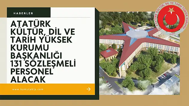 Atatürk Kurumları'na 131 Sözleşmeli Personel Alınacak