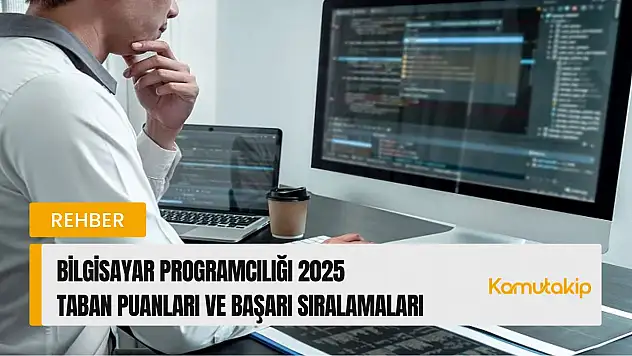 Bilgisayar Programcılığı (2 Yıllık) Taban Puanları ve Başarı Sıralamaları Güncellendi!