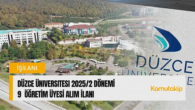 Düzce Üniversitesi 2025/2 Dönemi 9 Öğretim Üyesi Alım İlanı