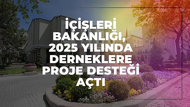 İçişleri Bakanlığı, 2025 Yılında Derneklere Proje Desteği Açtı