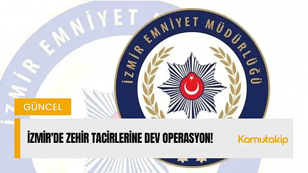 İzmir'de Zehir Tacirlerine Dev Operasyon!