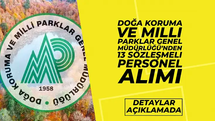 Doğa Koruma ve Milli Parklar Genel Müdürlüğü’nden 13 Sözleşmeli Personel Alımı