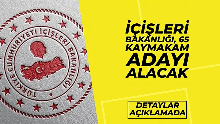İçişleri Bakanlığı, 65 Kaymakam Adayı Alacak