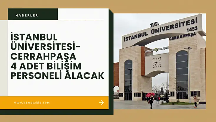 İstanbul Üniversitesi Cerrahpaşa'da 4 Bilişim Uzmanı Alımı