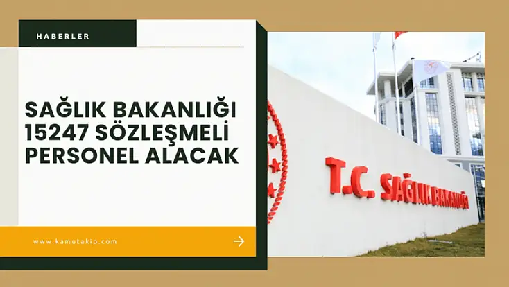 Sağlık Bakanlığı 15 Bin 247 Sözleşmeli Personel Alacak – Tercih Tarihleri Belli Oldu