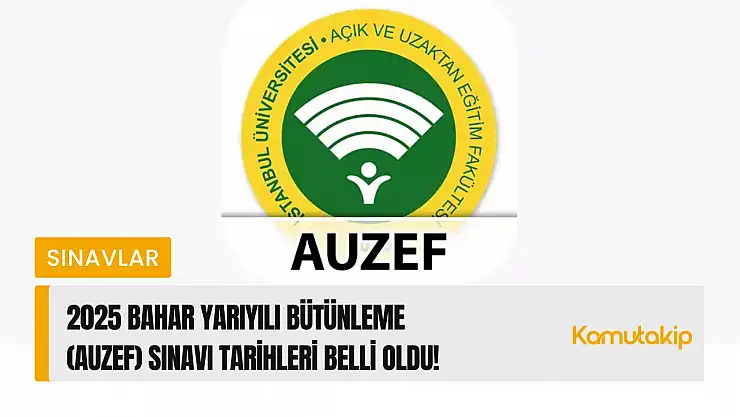 2025 Bahar Yarıyılı Bütünleme (AUZEF) Sınavı Tarihleri Belli Oldu!