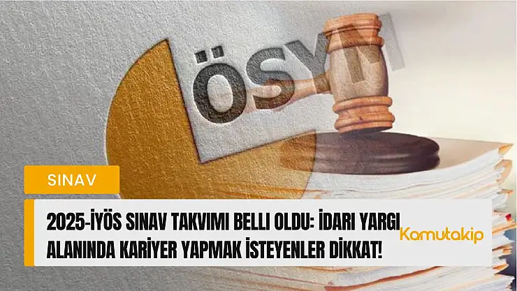 2025-İYÖS Sınav Takvimi Belli Oldu: İdari Yargı Alanında Kariyer Yapmak İsteyenler Dikkat!