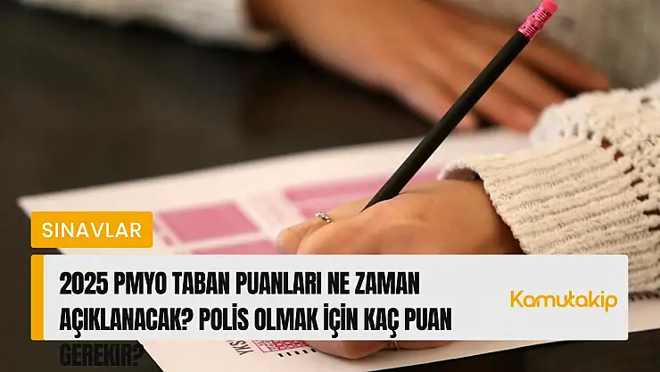 2025 PMYO Taban Puanları Ne Zaman Açıklanacak? Polis Olmak İçin Kaç Puan Gerekir?