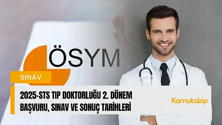 2025-STS Tıp Doktorluğu 2. Dönem Sınav Takvimi Açıklandı