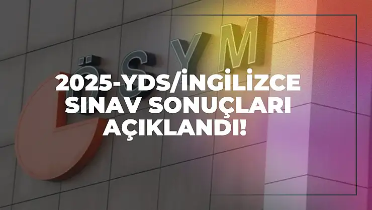 2025-YDS/İngilizce Sınav Sonuçları Açıklandı! Adaylar ÖSYM Sayfasına Akın Ediyor!