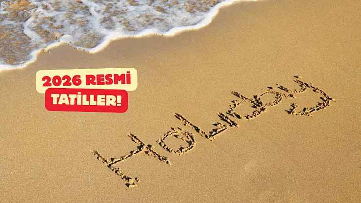2026 Resmi Tatiller Açıklandı: Bayramlar Hangi Günlere Denk Geliyor!