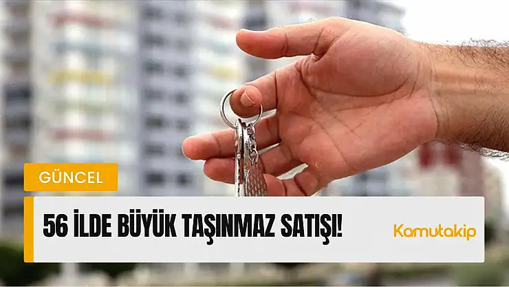 56 İlde Büyük Taşınmaz Satışı!