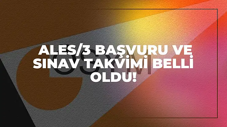 ALES/3 Başvuru ve Sınav Takvimi Belli Oldu!