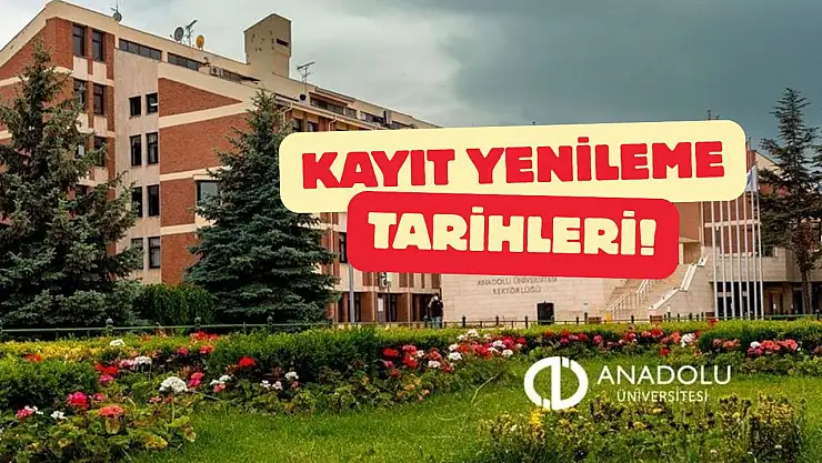 Anadolu Üniversitesi AÖF Kayıt Yenileme Tarihleri Belli Oldu!
