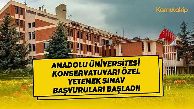 Anadolu Üniversitesi Konservatuvarı Özel Yetenek Sınav Başvuruları Başladı!