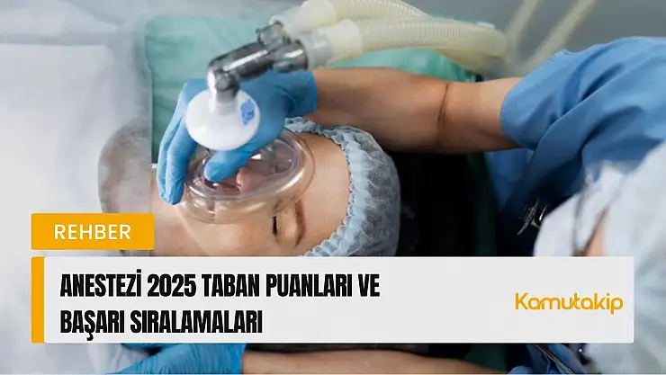 Anestezi (2 Yıllık) Taban Puanları ve Başarı Sıralamaları