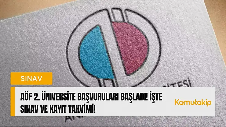 AÖF 2. Üniversite Başvuruları Başladı! İşte Sınav ve Kayıt Takvimi!