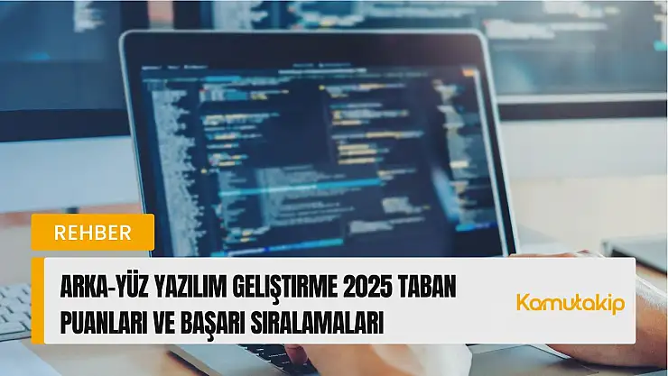 Arka-Yüz Yazılım Geliştirme (2 Yıllık) Taban Puanları ve Başarı Sıralamaları