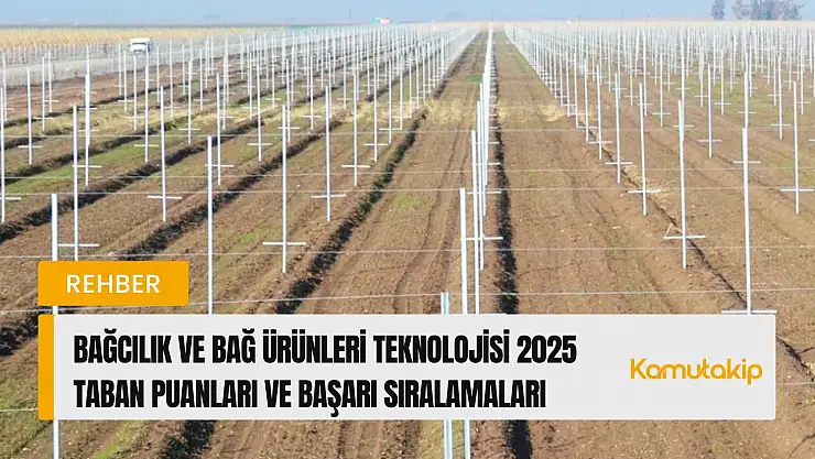 Bağcılık ve Bağ Ürünleri Teknolojisi (2 Yıllık) Taban Puanları ve Başarı Sıralamaları Güncellendi!