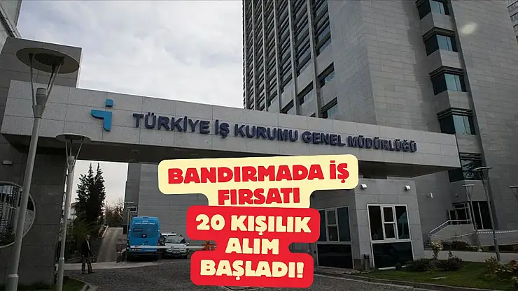 Bandırma'da Büyük İş Fırsatı: 20 Kişilik Alım Başladı!