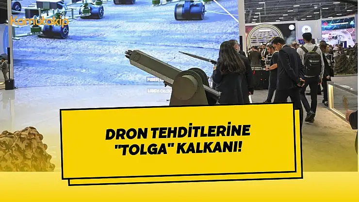 Dron Tehditlerine 'TOLGA' Kalkanı!