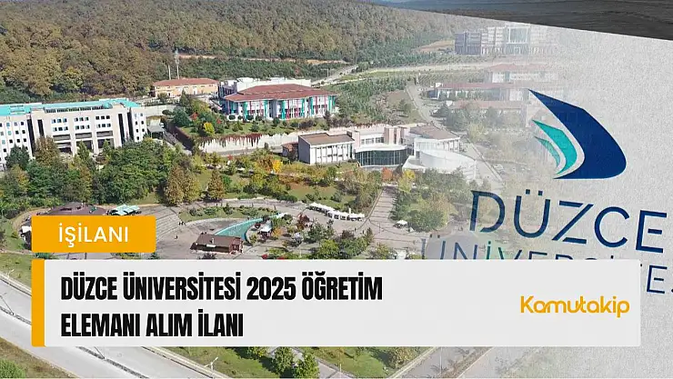 Düzce Üniversitesi 2025 Öğretim Elemanı Alım İlanı