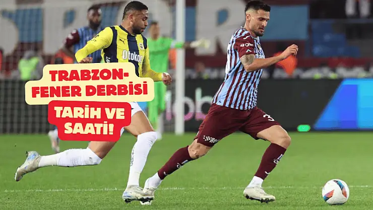 Futbol Dünyası Bu Maça Kilitlendi! Fenerbahçe-Trabzonspor Maçı Ne Zaman, Hangi Kanalda?
