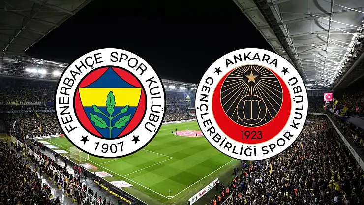 Gençlerbirliği - Fenerbahçe Maçı: Hangi Kanalda, Saat Kaçta ve Muhtemel 11'ler
