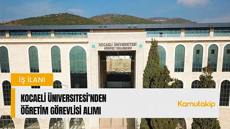 Kocaeli Üniversitesi'nden Öğretim Görevlisi Alımı: Başvurular Başladı!