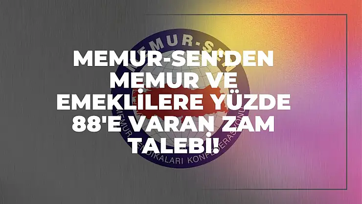 Memur-sen'den Memur ve Emeklilere Yüzde 88'e Varan Zam Talebi!