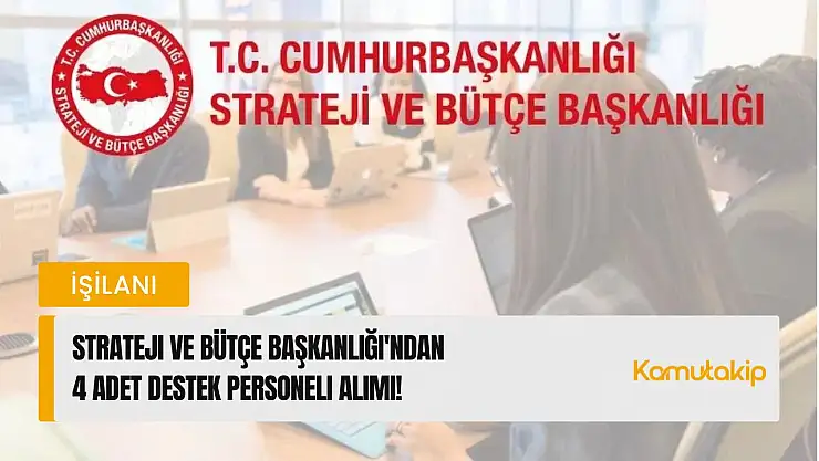 Strateji ve Bütçe Başkanlığı'ndan 4 adet Destek Personeli Alımı!