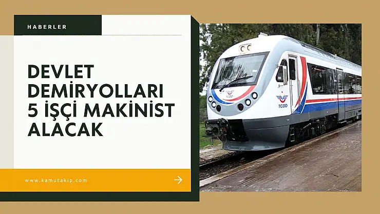 TCDD Taşımacılık'tan 5 Tren Makinisti Alımı: KPSS Şartı Yok