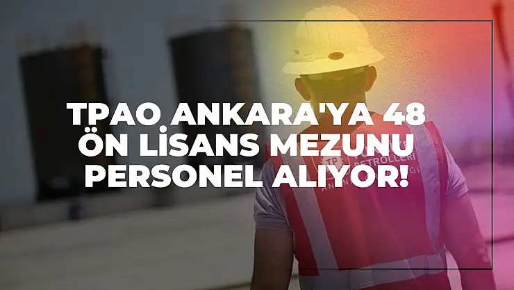 TPAO Ankara'ya 48 Ön Lisans Mezunu Personel Alıyor!