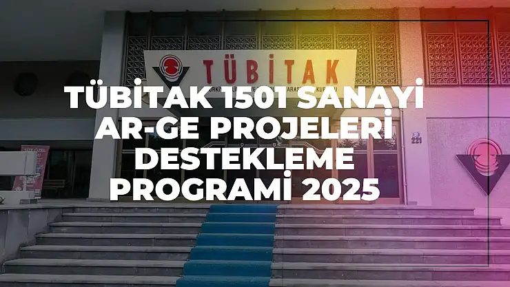 TÜBİTAK 1501 Sanayi Ar-Ge Projeleri Destekleme Programı 2025