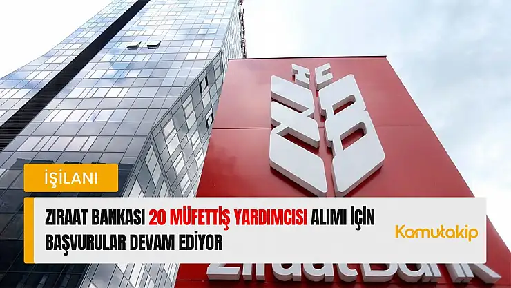 Ziraat Bankası 20 Müfettiş Yardımcısı Alımı İçin Başvurular Devam Ediyor