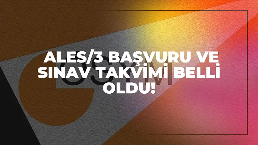 ALES/3 Başvuru ve Sınav Takvimi Belli Oldu!