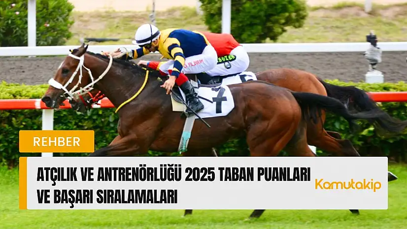 Atçılık ve Antrenörlüğü (2 Yıllık) Taban Puanları ve Başarı Sıralamaları