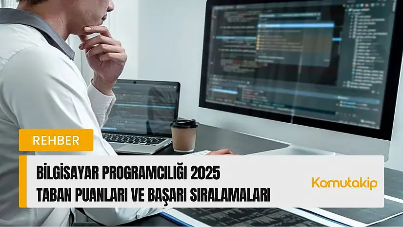 Bilgisayar Programcılığı (2 Yıllık) Taban Puanları ve Başarı Sıralamaları Güncellendi!